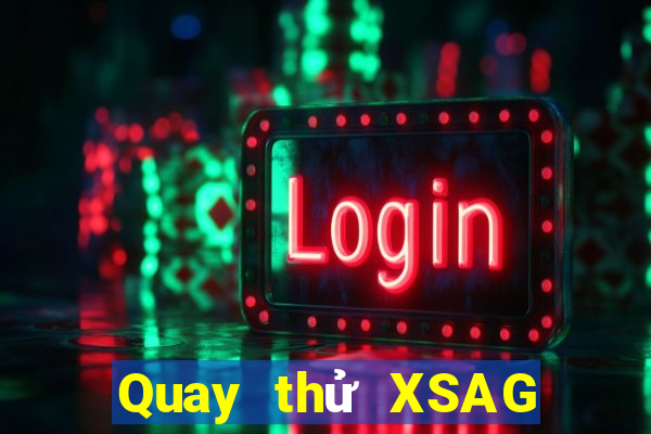 Quay thử XSAG ngày 10