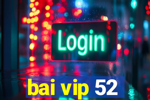 bai vip 52