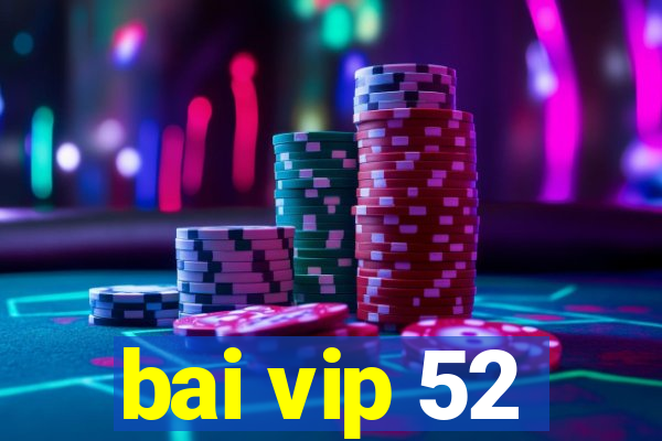 bai vip 52