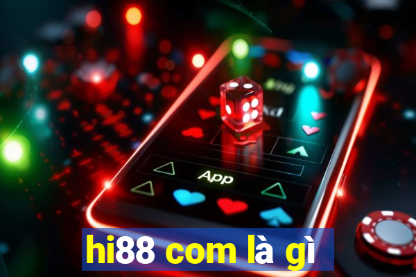 hi88 com là gì