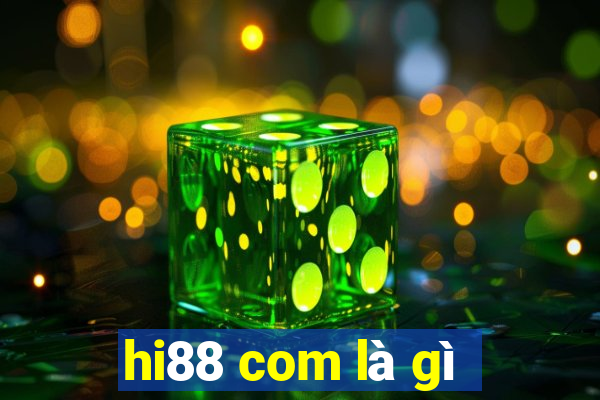 hi88 com là gì