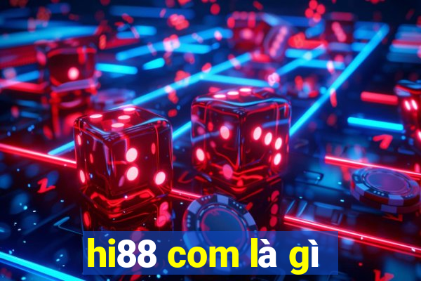 hi88 com là gì