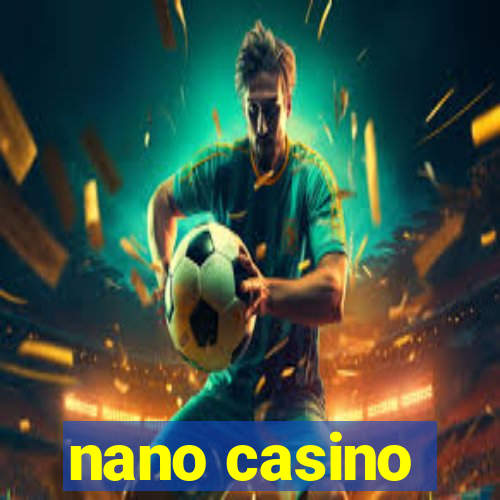 nano casino