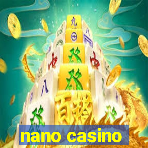 nano casino