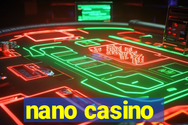 nano casino