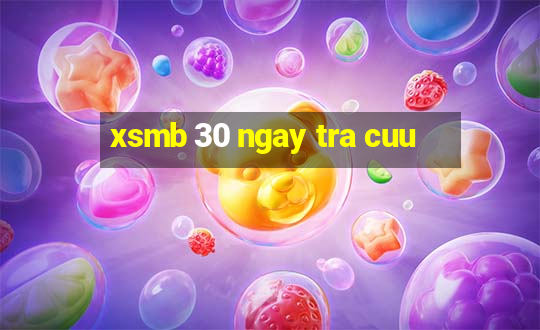 xsmb 30 ngay tra cuu