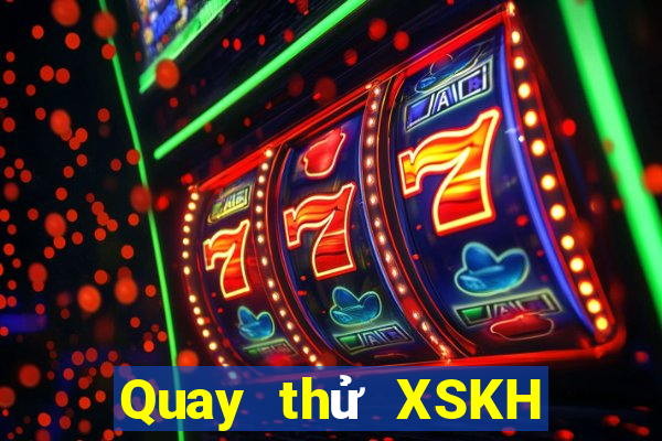 Quay thử XSKH ngày 12