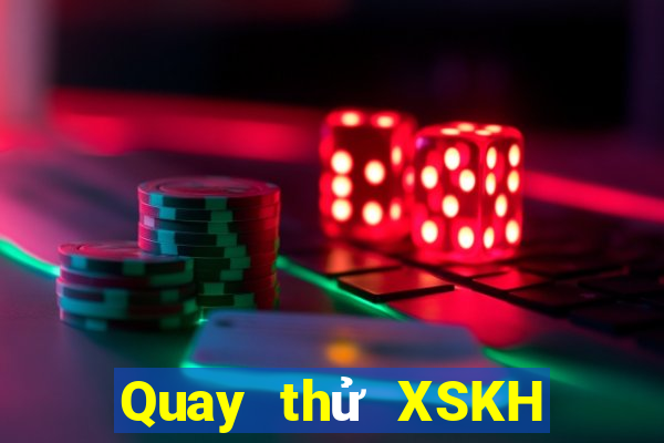 Quay thử XSKH ngày 12