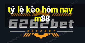 tỷ lệ kèo hôm nay m88