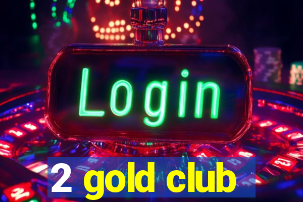 2 gold club