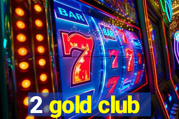 2 gold club