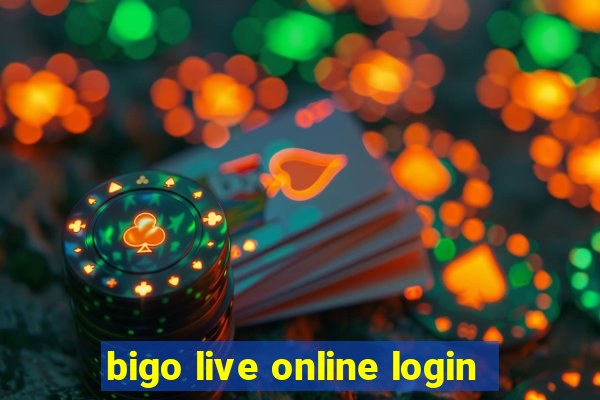 bigo live online login