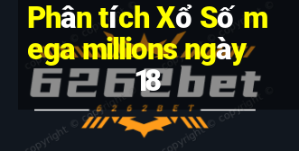 Phân tích Xổ Số mega millions ngày 18