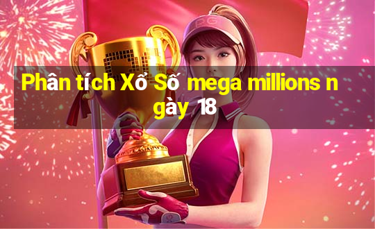 Phân tích Xổ Số mega millions ngày 18