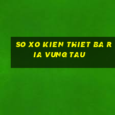 so xo kien thiet ba ria vung tau