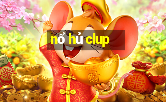 nổ hủ clup