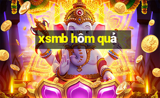 xsmb hôm quả