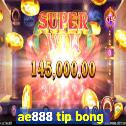 ae888 tip bong