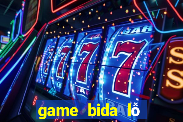 game bida lỗ đánh bài