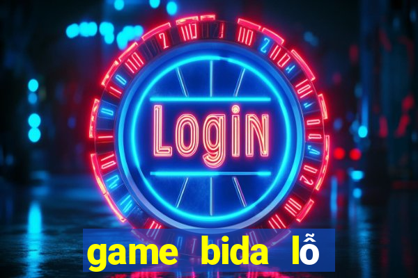 game bida lỗ đánh bài