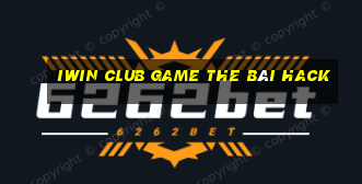 Iwin Club Game The Bài Hack