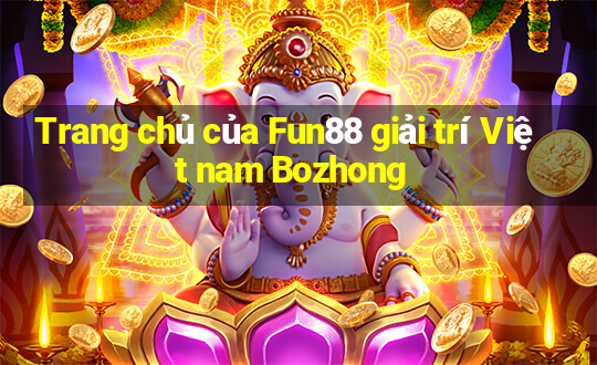 Trang chủ của Fun88 giải trí Việt nam Bozhong