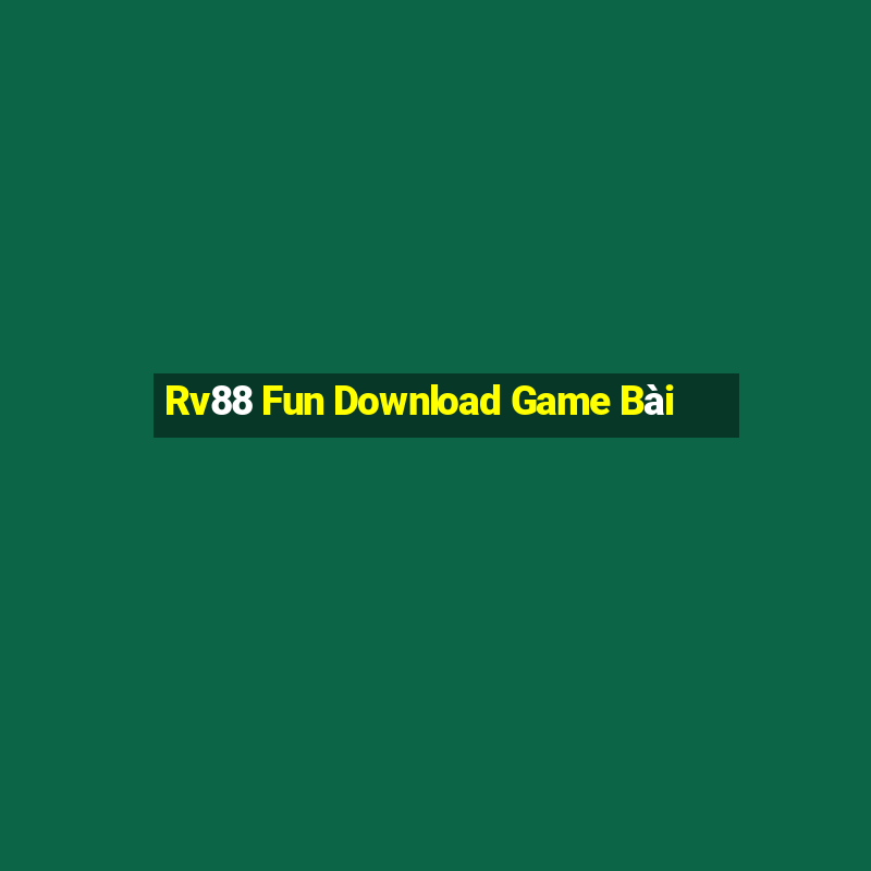 Rv88 Fun Download Game Bài