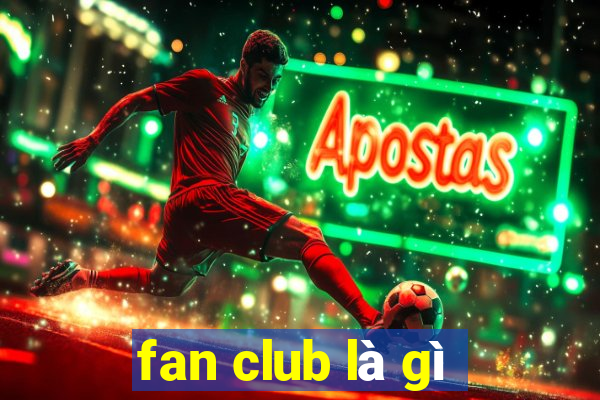 fan club là gì