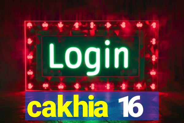 cakhia 16