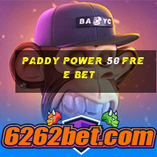 paddy power 50 free bet