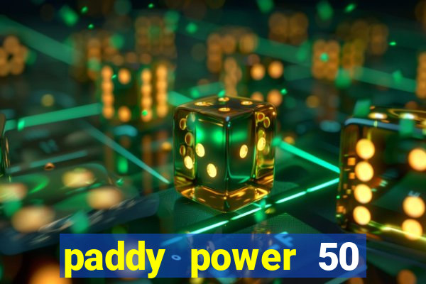 paddy power 50 free bet