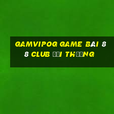 Gamvipog Game Bài 88 Club Đổi Thưởng