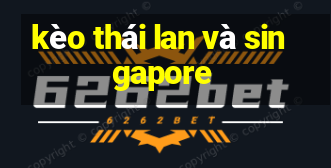 kèo thái lan và singapore