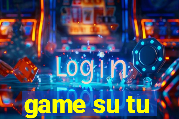 game su tu