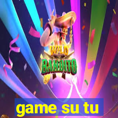 game su tu