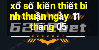 xổ số kiến thiết bình thuận ngày 11 tháng 05