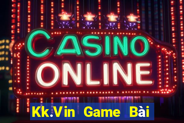 Kk.Vin Game Bài Online Đổi Thưởng