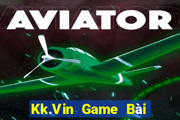 Kk.Vin Game Bài Online Đổi Thưởng