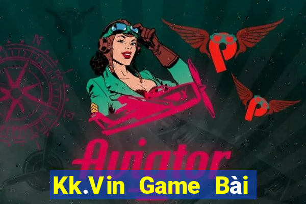 Kk.Vin Game Bài Online Đổi Thưởng