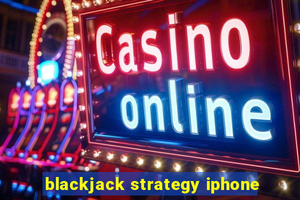 blackjack strategy iphone