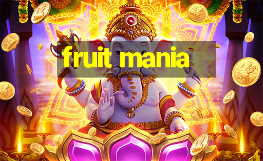 fruit mania