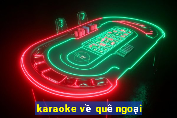 karaoke về quê ngoại