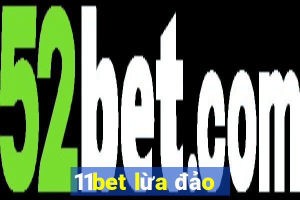 11bet lừa đảo