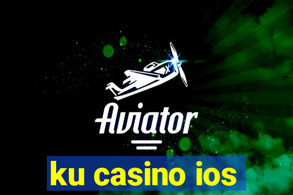 ku casino ios