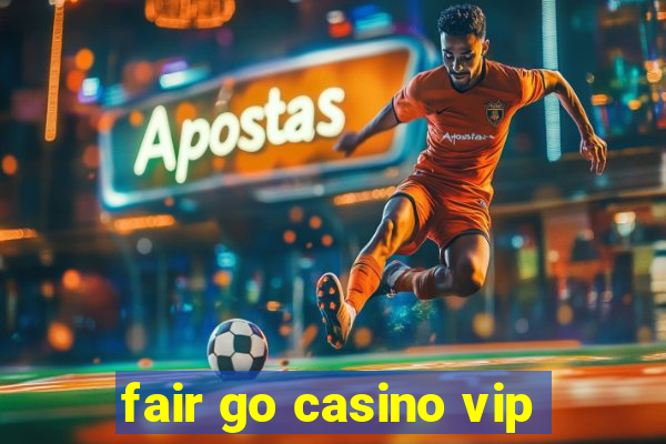 fair go casino vip