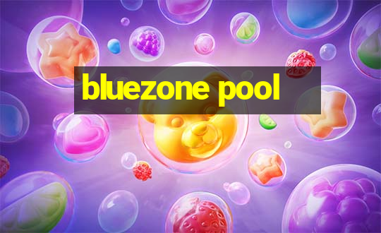 bluezone pool