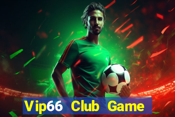 Vip66 Club Game Bài Tài Xỉu