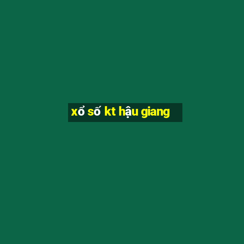 xổ số kt hậu giang