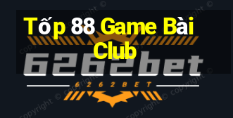 Tốp 88 Game Bài Club