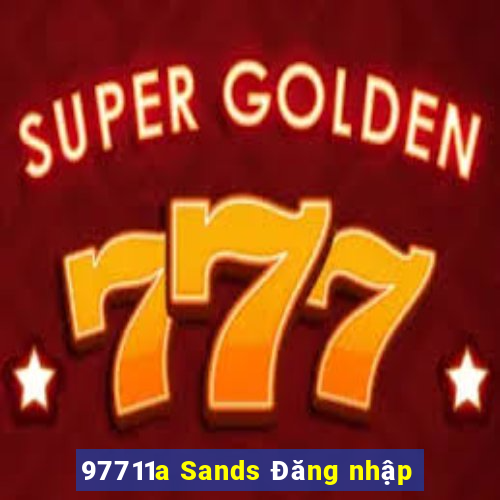 97711a Sands Đăng nhập